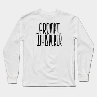 Prompt Whisperer, AI Prompts Long Sleeve T-Shirt